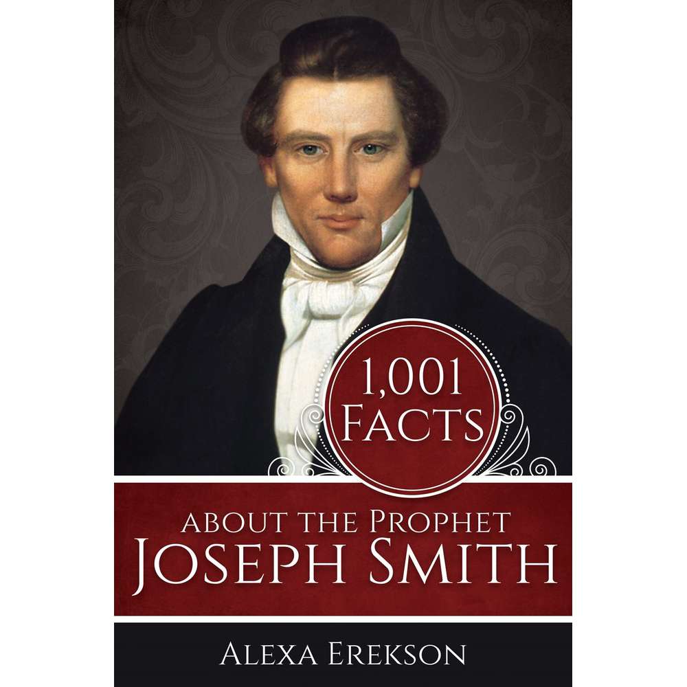 1,001 Facts about the Prophet Joseph Smith