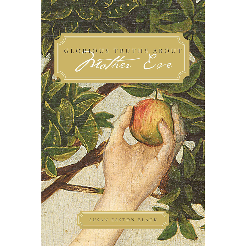 Glorious Truths about Mother Eve,  Glorious Truths about Mother Eve