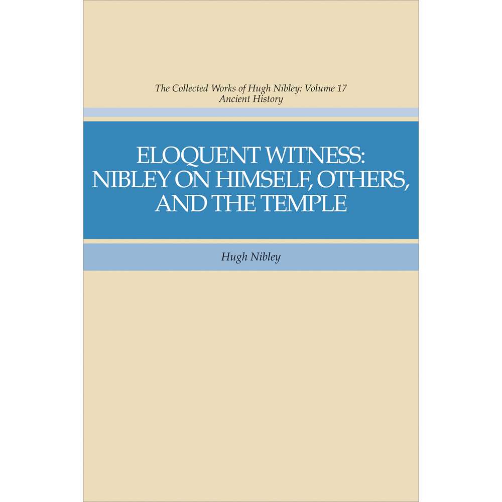 Eloquent Witness (Collected Works of Hugh Nibley, Vol. 17) 1