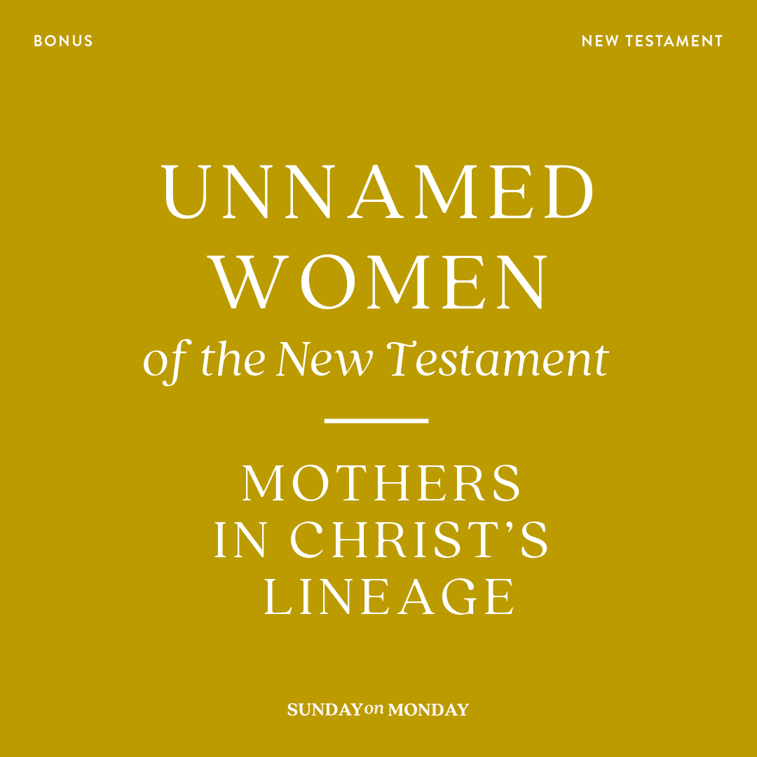 BONUS: Unnamed Women of the New Testament: Mothers in Christ's Lineage