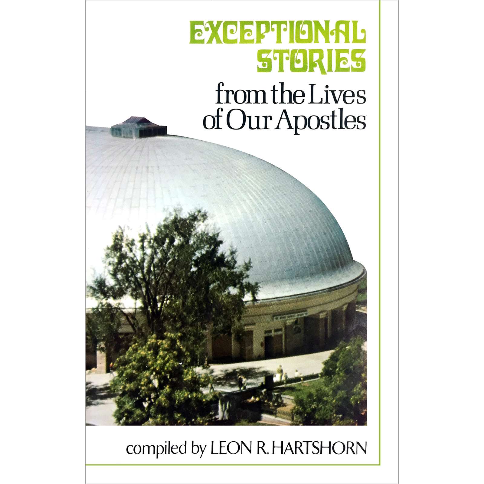 Exceptional Stories from the Lives of Our Apostles