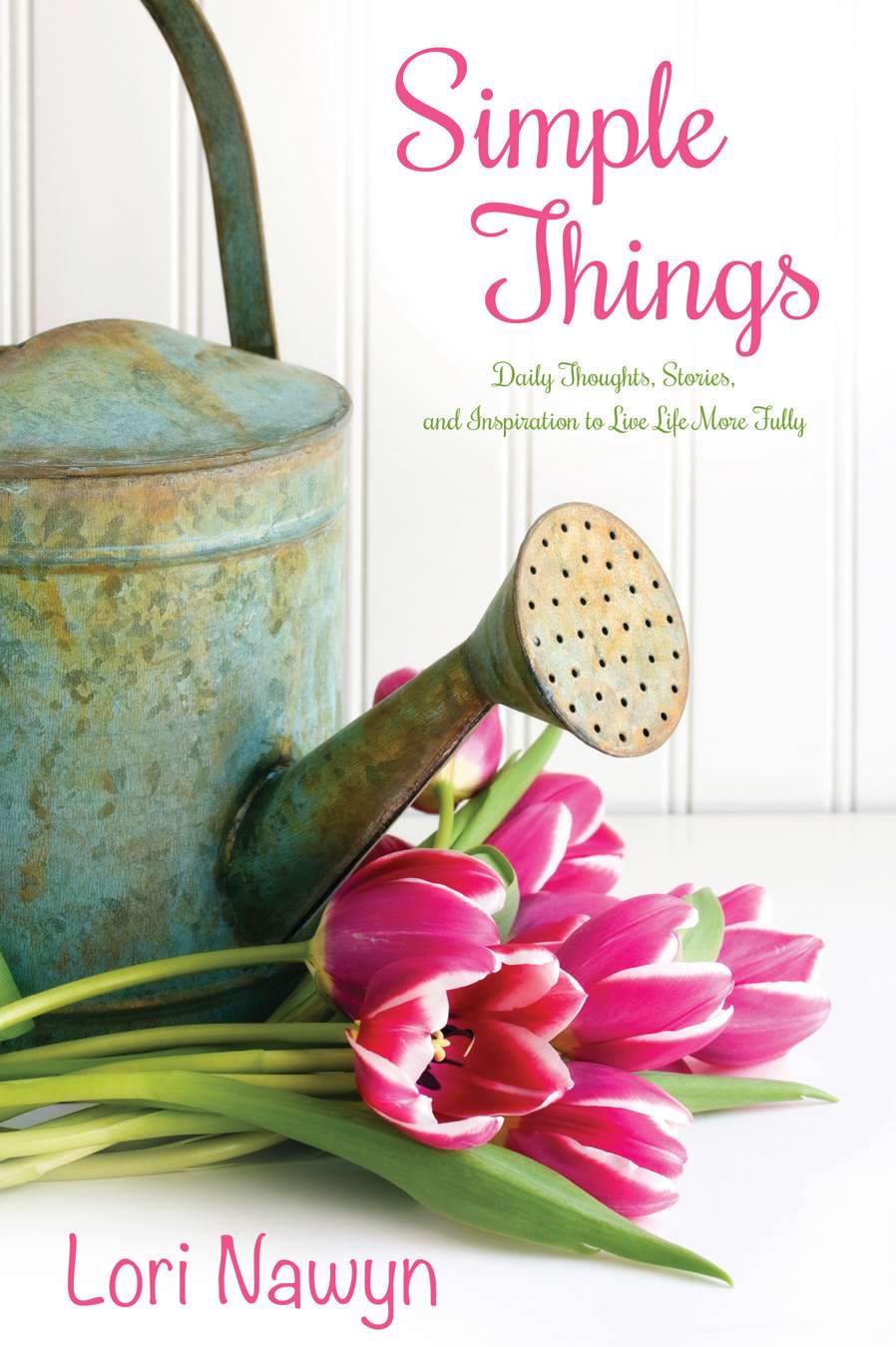Simple Things: Daily Thoughts, Stories, and Inspiration to Live Life More Fully
