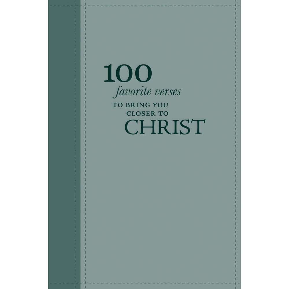 100 Favorite Verses to Bring You Closer to Christ
