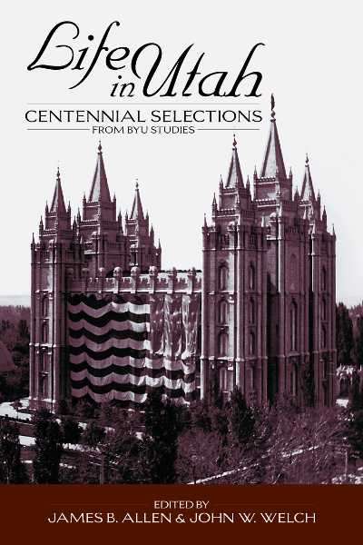 Life in Utah: Centennial Selections from BYU Studies