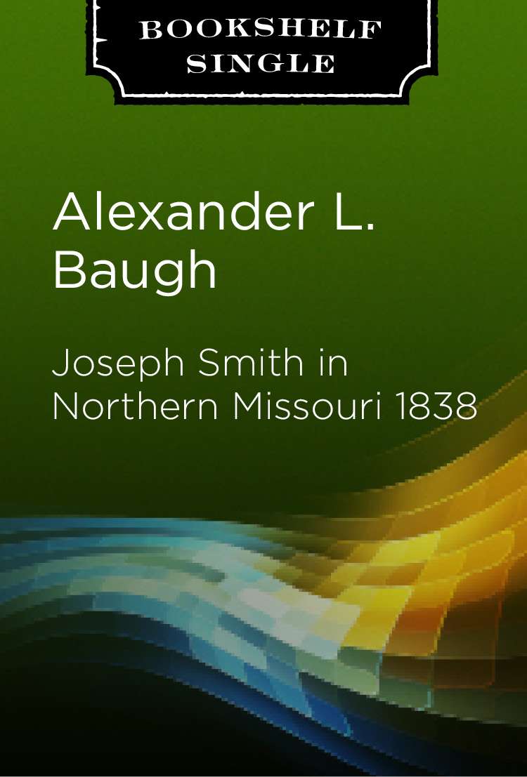 Joseph Smith in Northern Missouri 1838