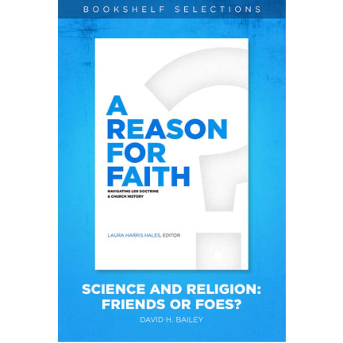A Reason for Faith: Science and Religion: Friends or Foes?