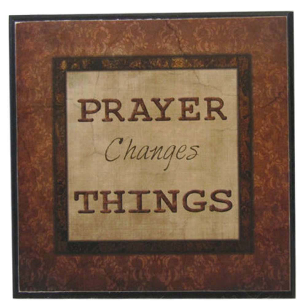 Prayer Changes Things (5x5 Wall Decor)