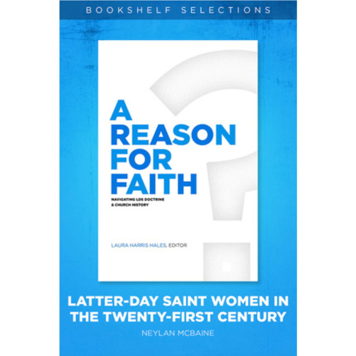 A Reason for Faith: Latter-day Saint Women in the Twenty-First Century