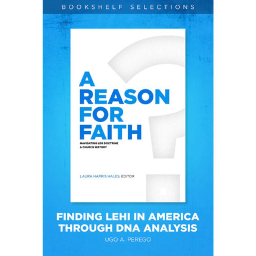 A Reason for Faith: Finding Lehi in America Through DNA Analysis 1