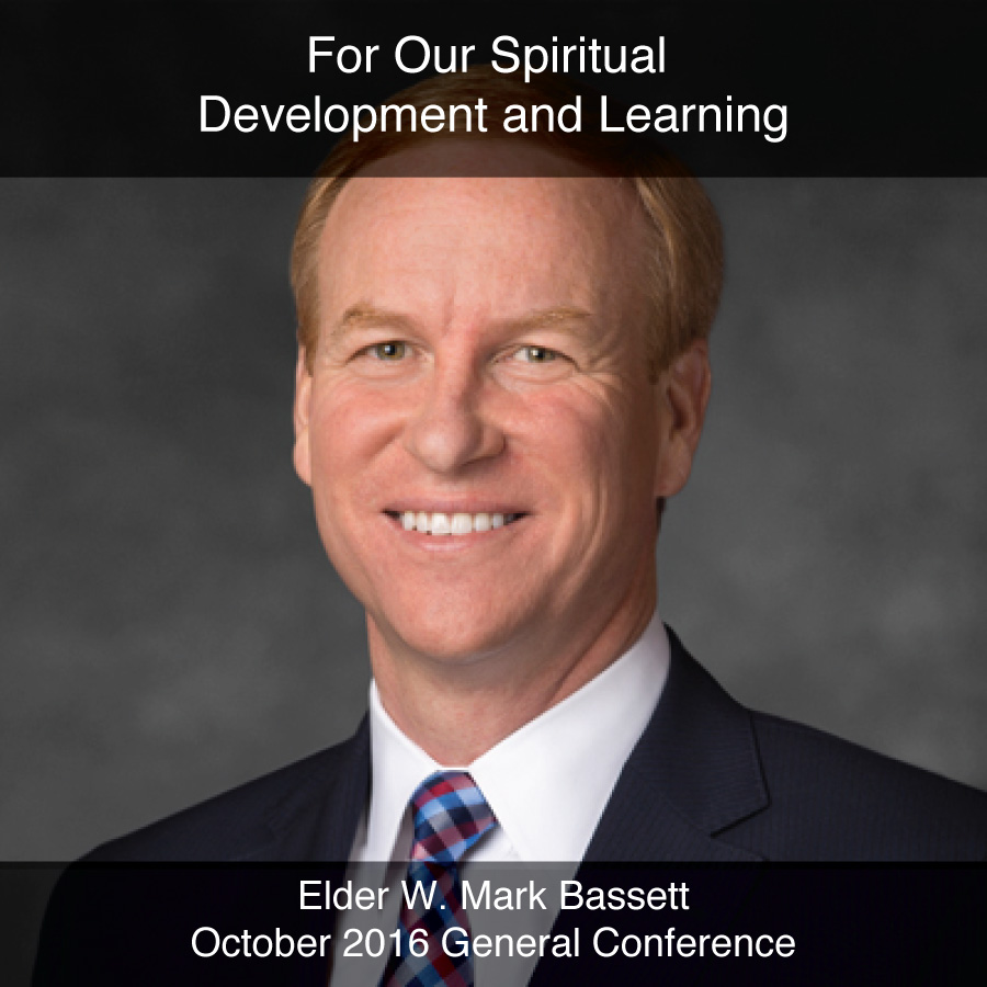 General Conference October 2016: For Our Spiritual Development and Learning