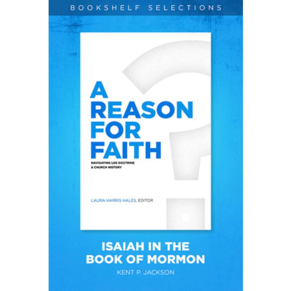 A Reason for Faith: Isaiah in the Book of Mormon 1
