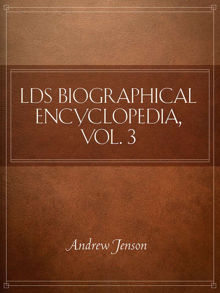 LDS Biographical Encyclopedia, Vol. 3