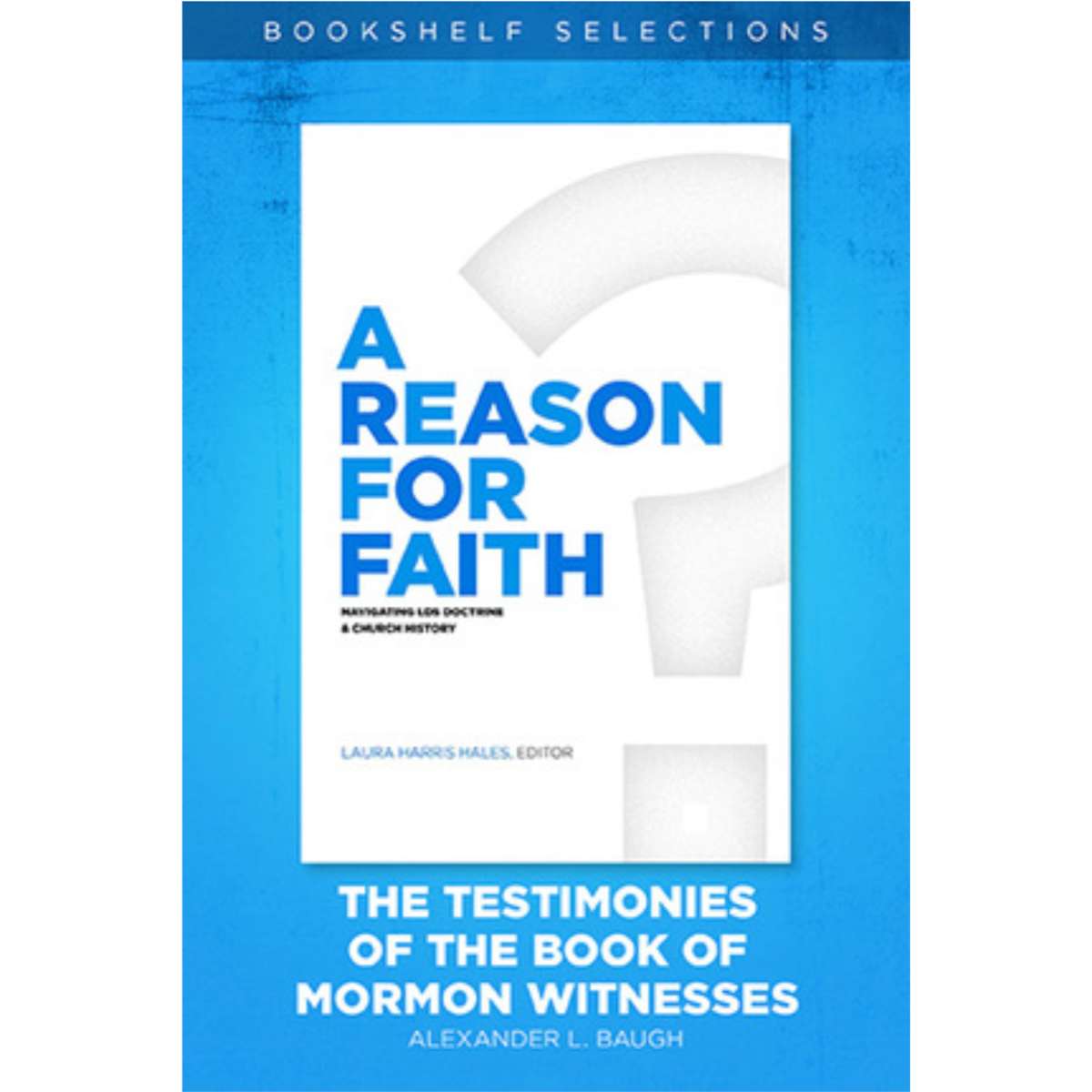 A Reason for Faith: The Testimonies of the Book of Mormon Witnesses