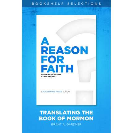 A Reason for Faith: Translating the Book of Mormon
