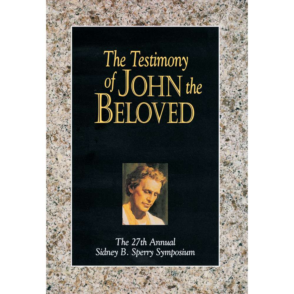 Testimony of John the Beloved - BYU SPERRY SYMPOSIUM 1