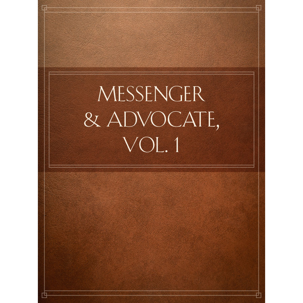 Messenger and Advocate, vol. 1, , large image number 0