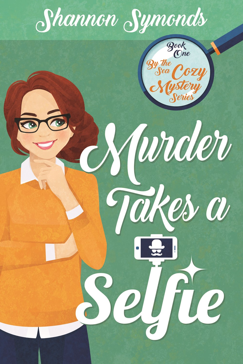 Murder Takes a Selfie (By the Sea Cozy Mystery, Book 1)