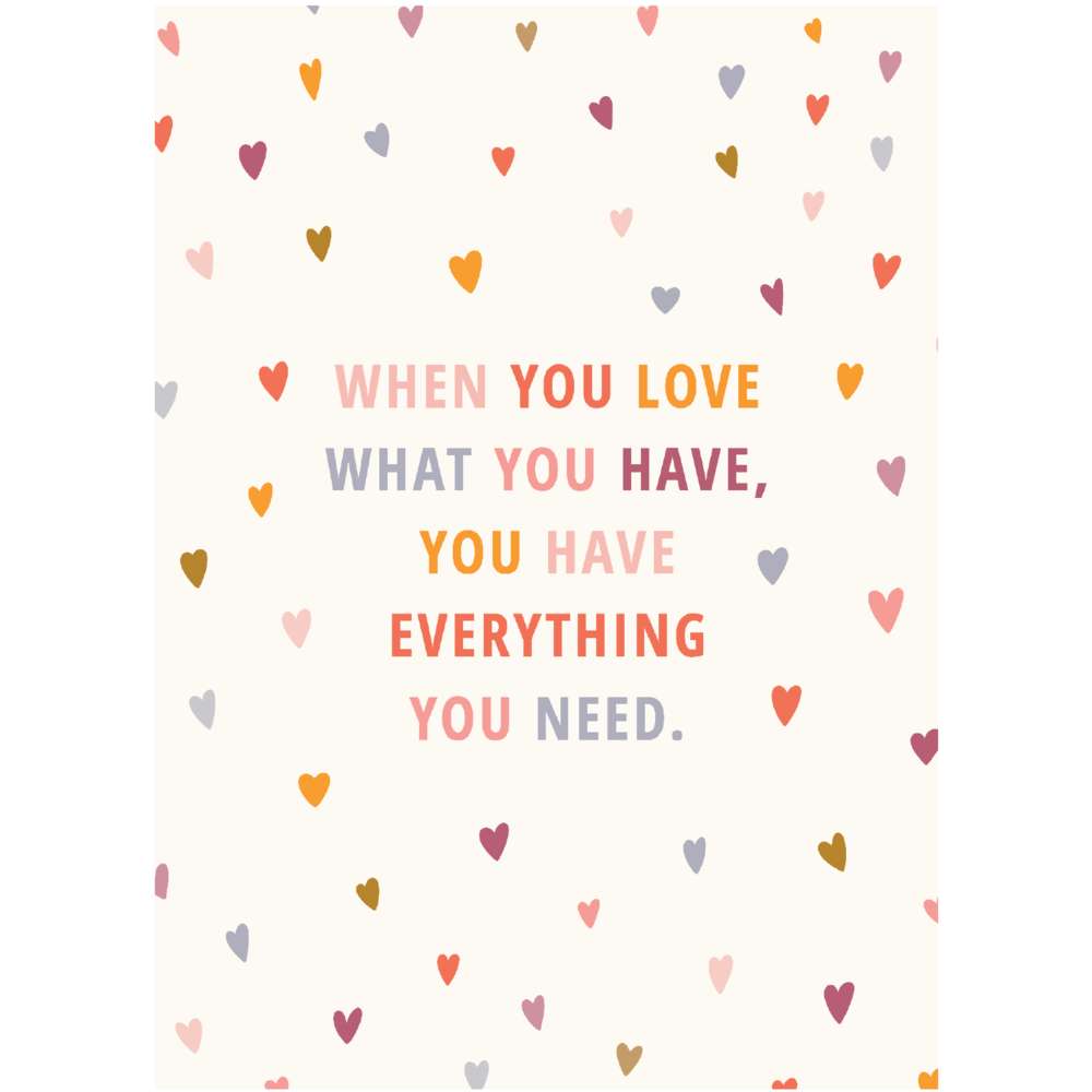 When You Love What You Have Print