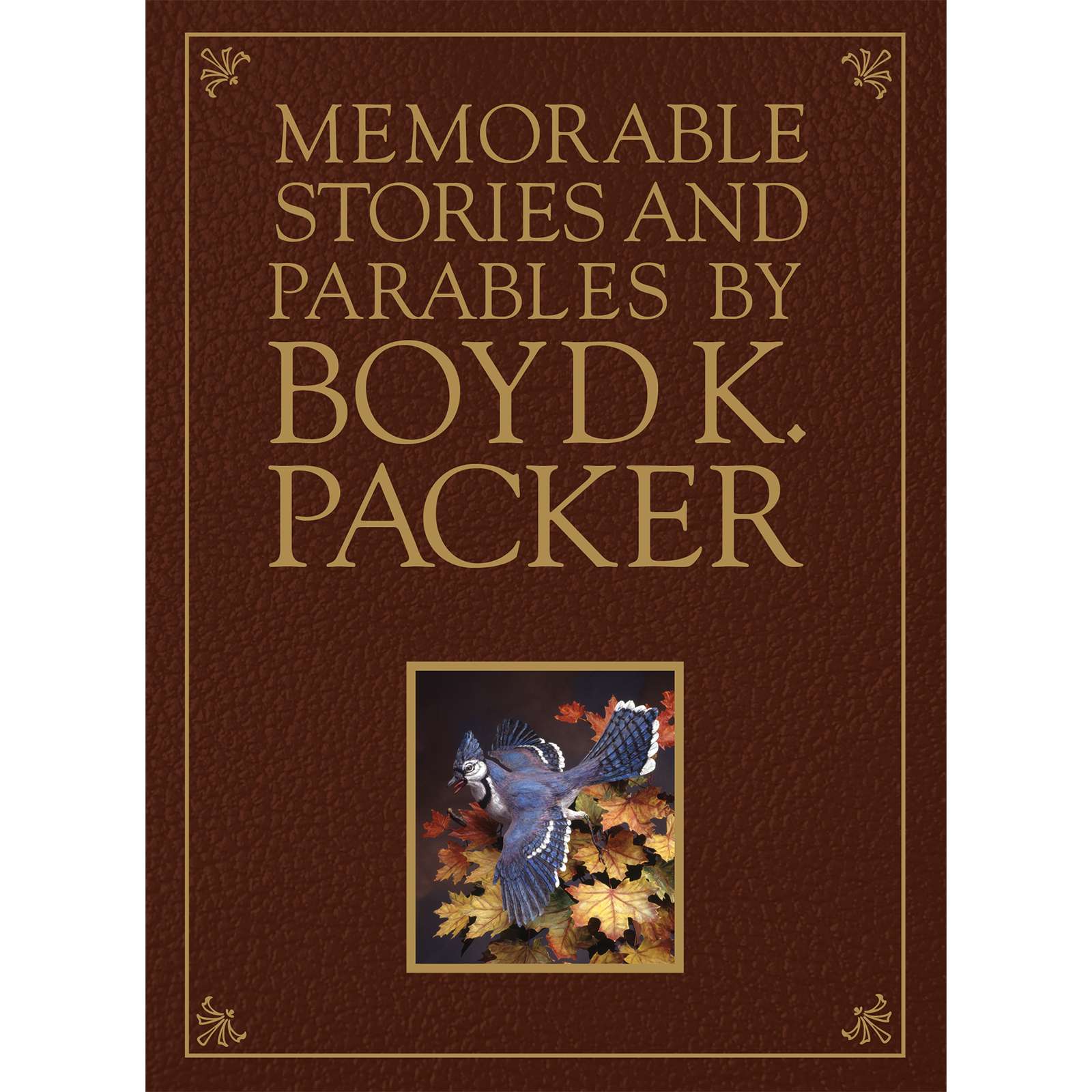 Memorable Stories Parables Boyd K. Packer