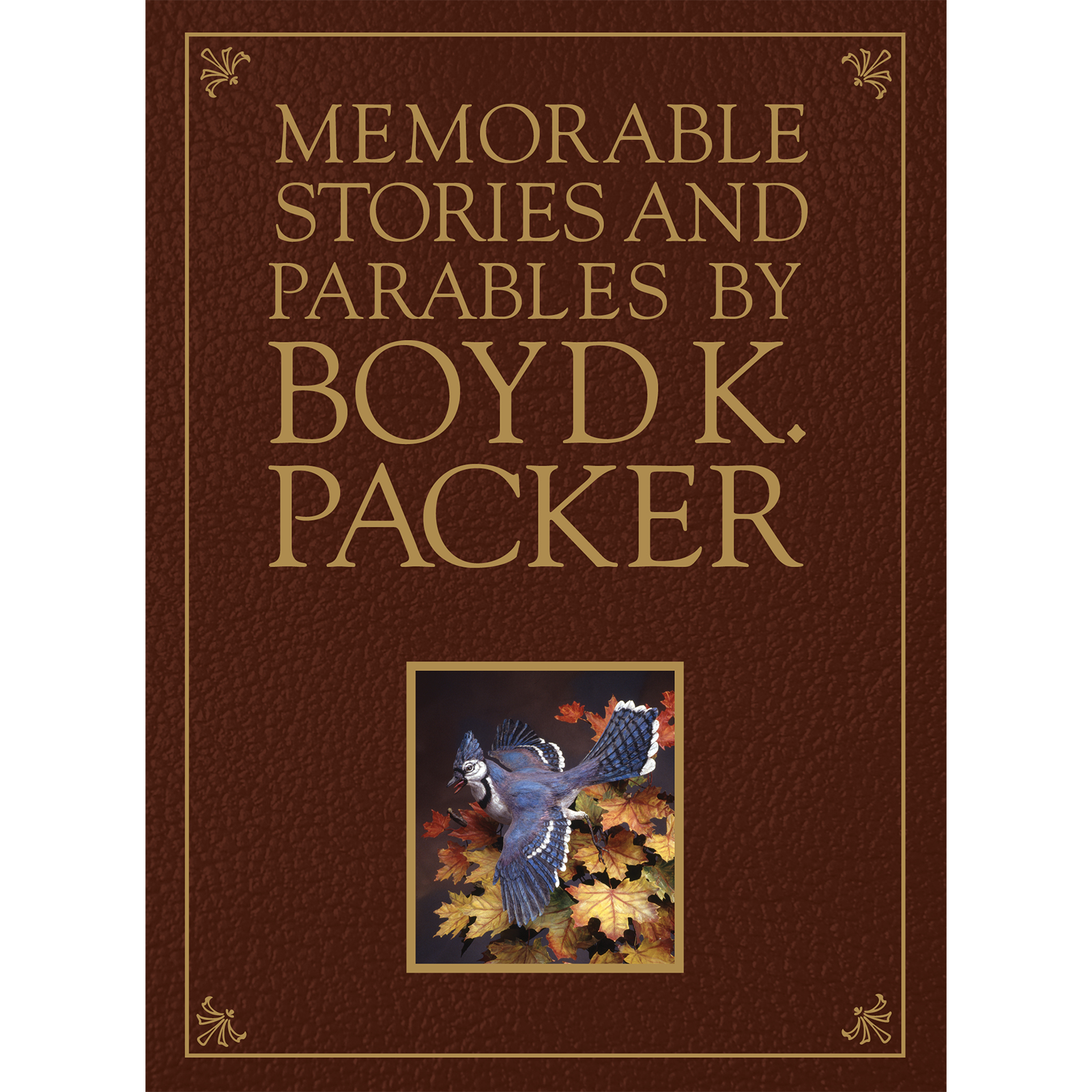 Memorable Stories Parables Boyd K. Packer
