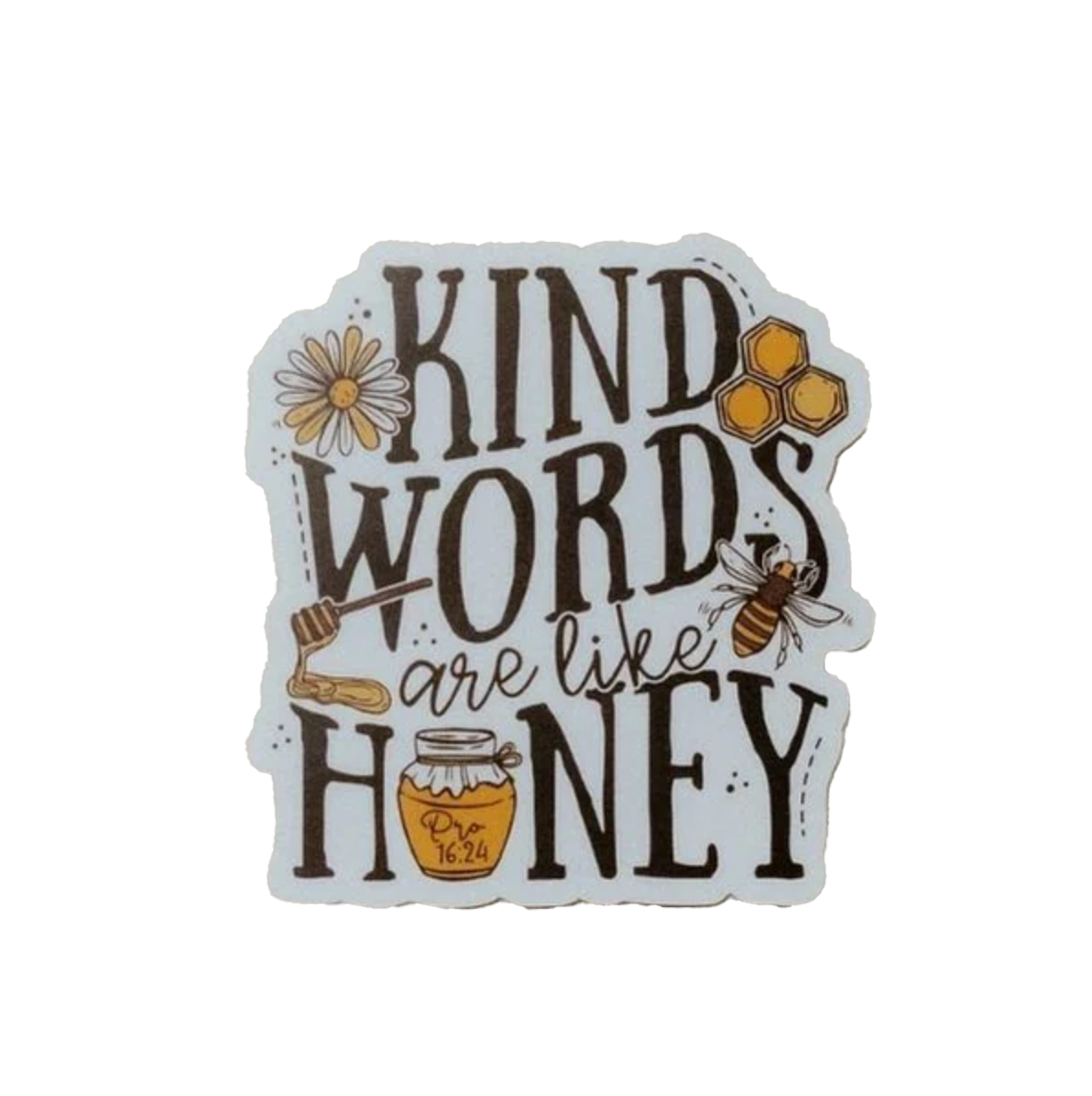 Kind Words Are Like Honey Sticker