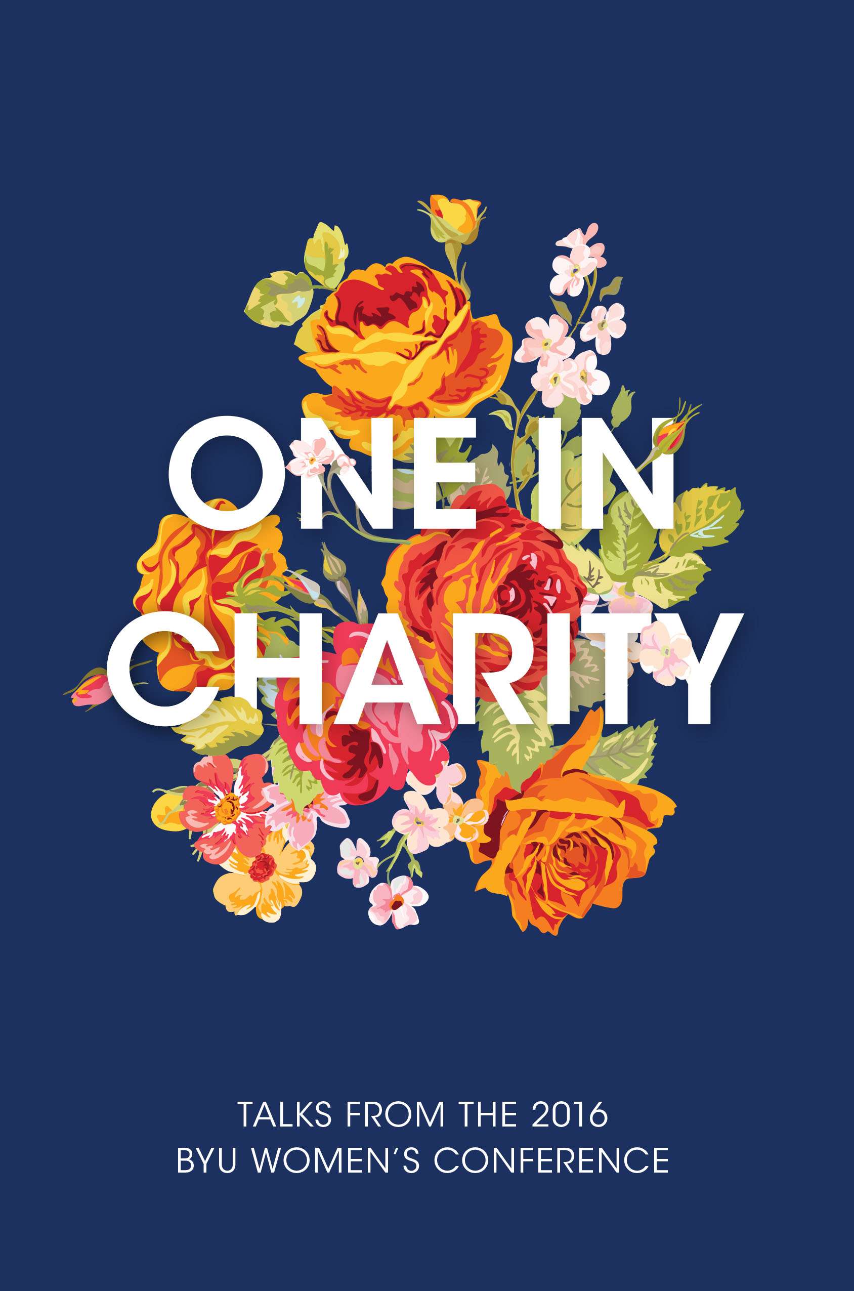 One in Charity: Talks from the 2016 BYU Women's  Conference