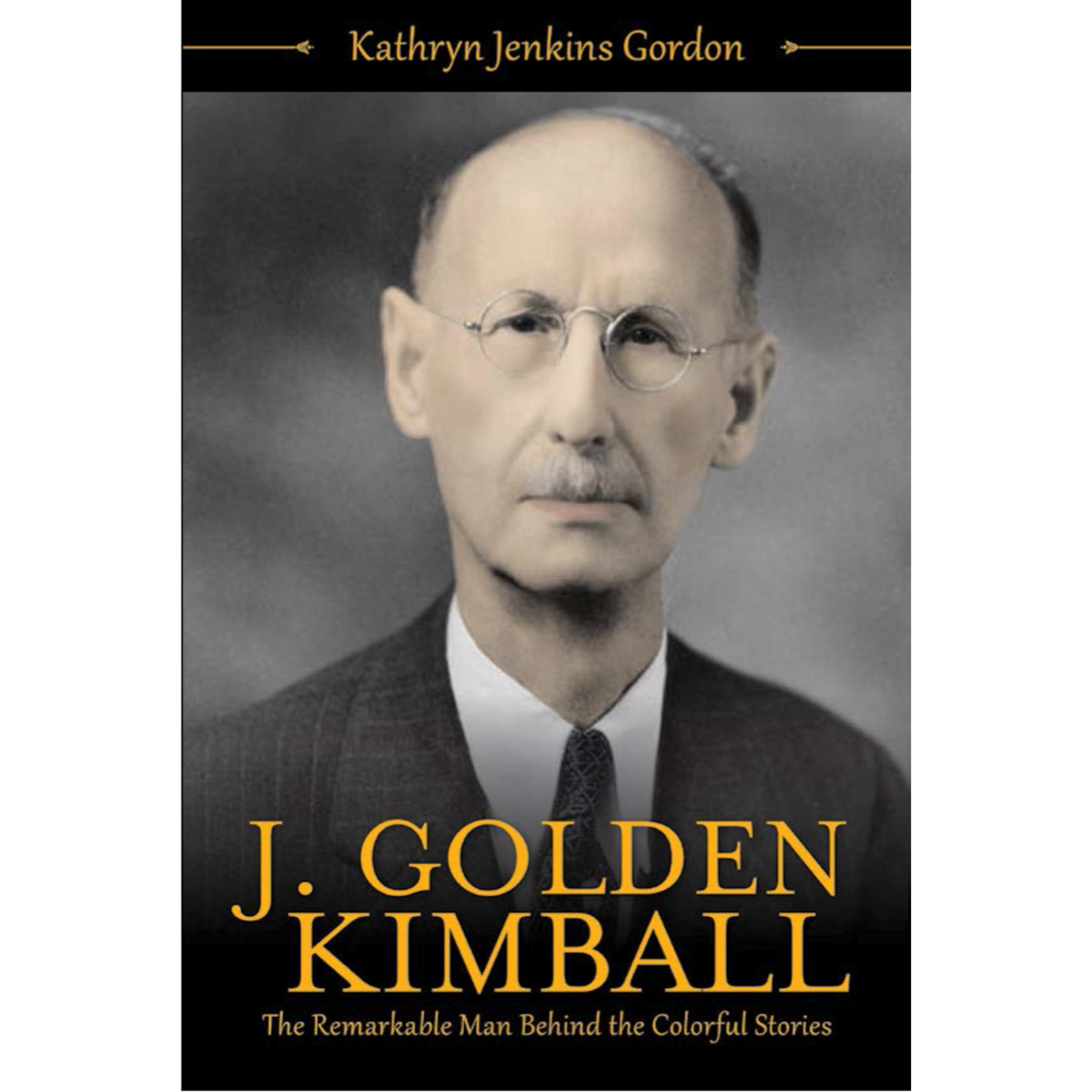 J. Golden Kimball: The Remarkable Man Behind the Colorful Stories, , large image number 0