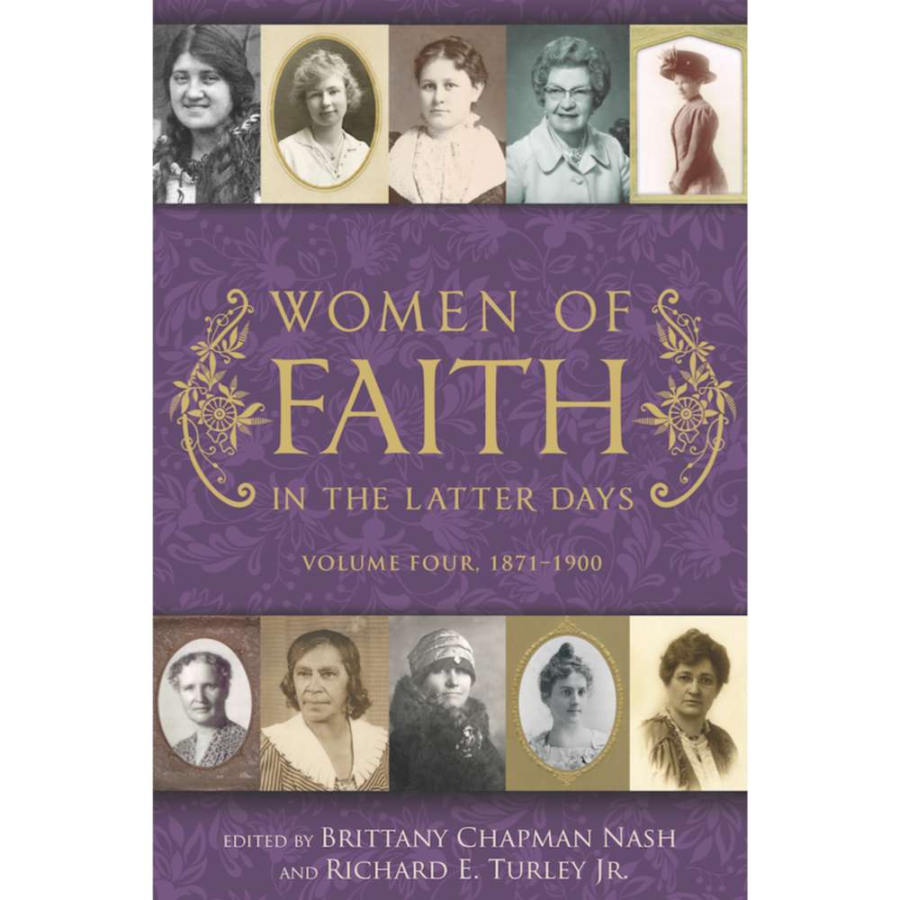 Women of Faith in the Latter Days: Volume 4: 1871-1900 - TURLEY, RICHARD E., JR. 2