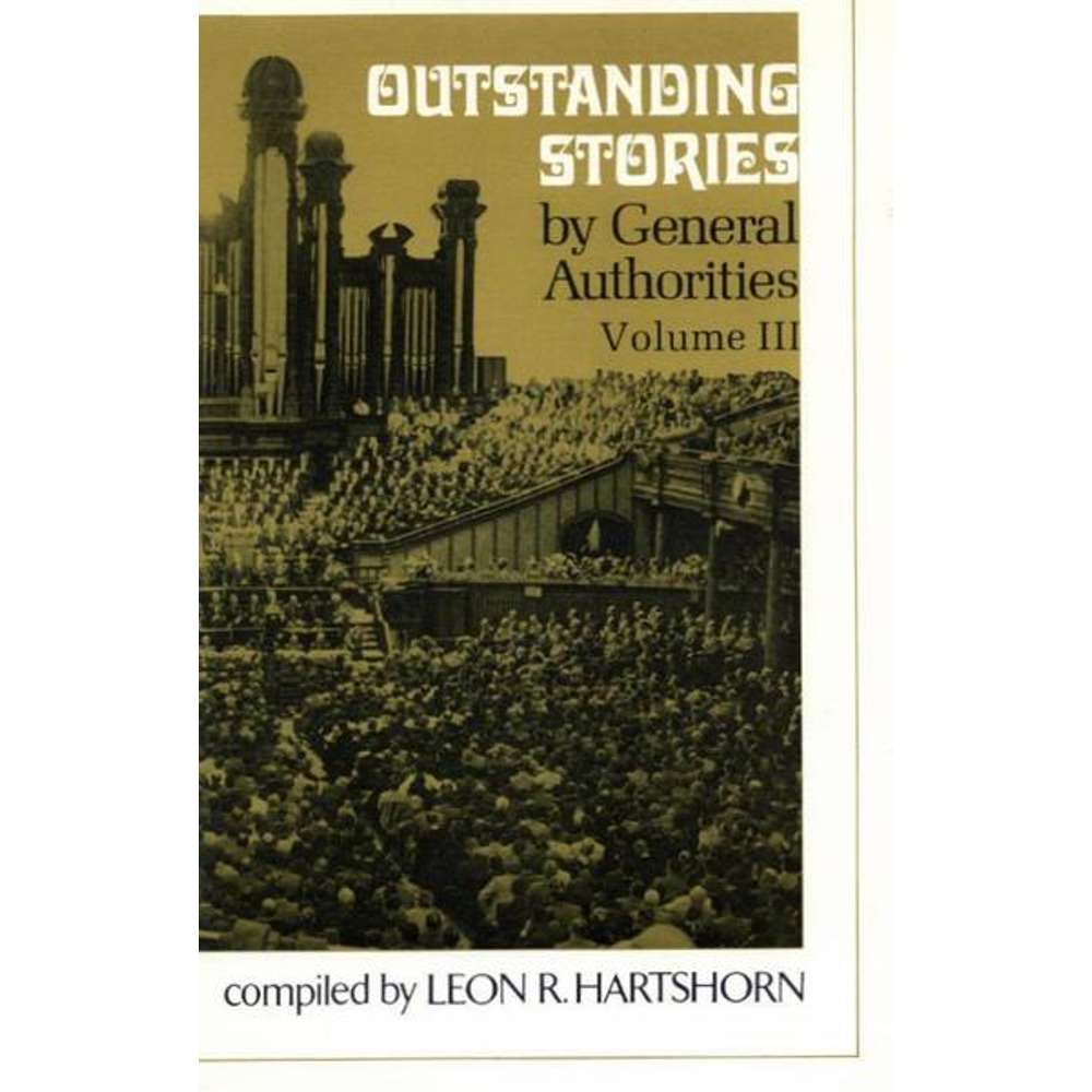 Outstanding Stories by General Authorities, vol. 3 1
