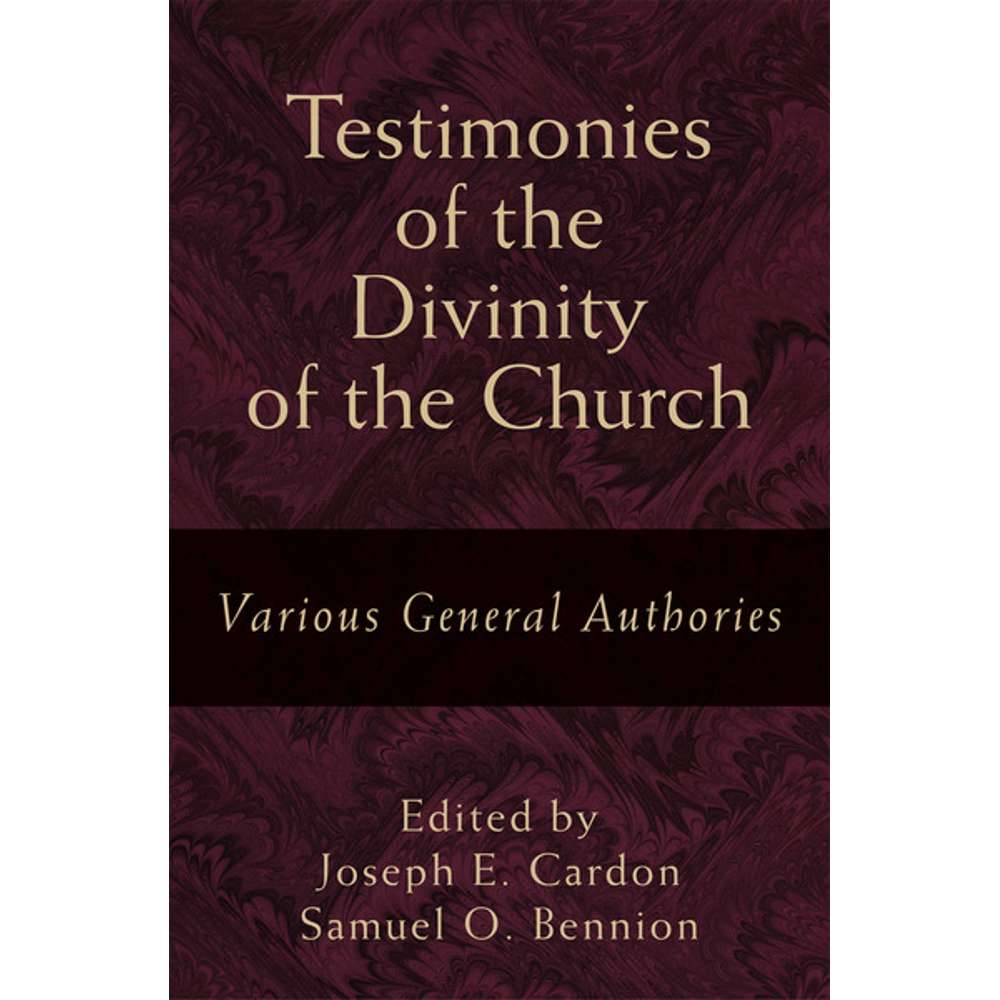 Testimonies of the Divinity of the Church - BENNION, SAMUEL O.; CARDON, JOSEPH E. 1