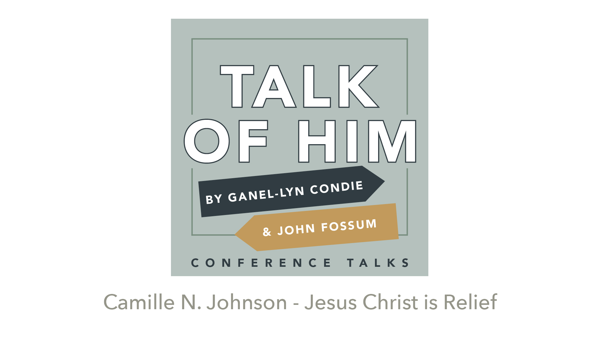 Conference Talks #2: Jesus Christ is Relief, Camille N. Johnson