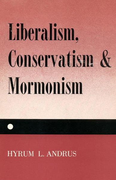 Liberalism, Conservatism and Mormonism