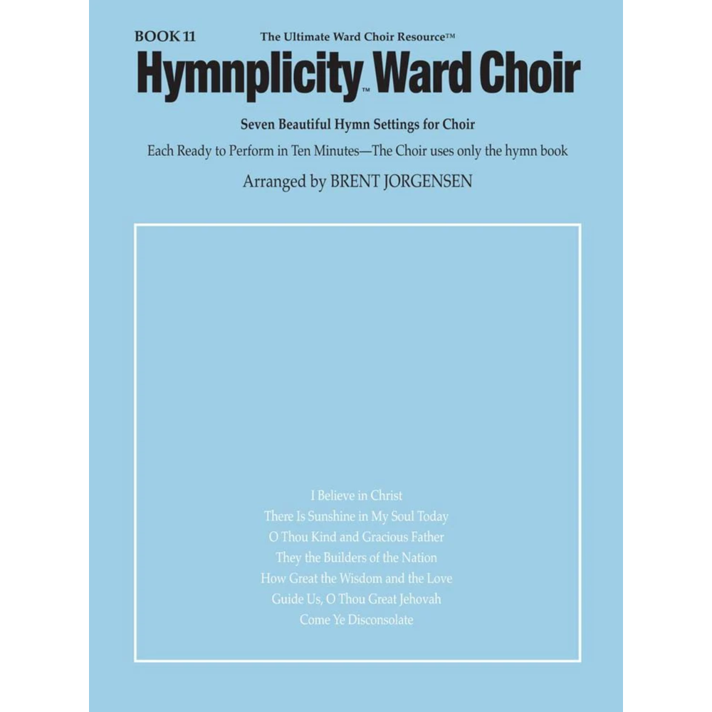 Hymnplicity Ward Choir Songbook, Book 11,  Hymnplicity Ward Choir Songbook, Book 11