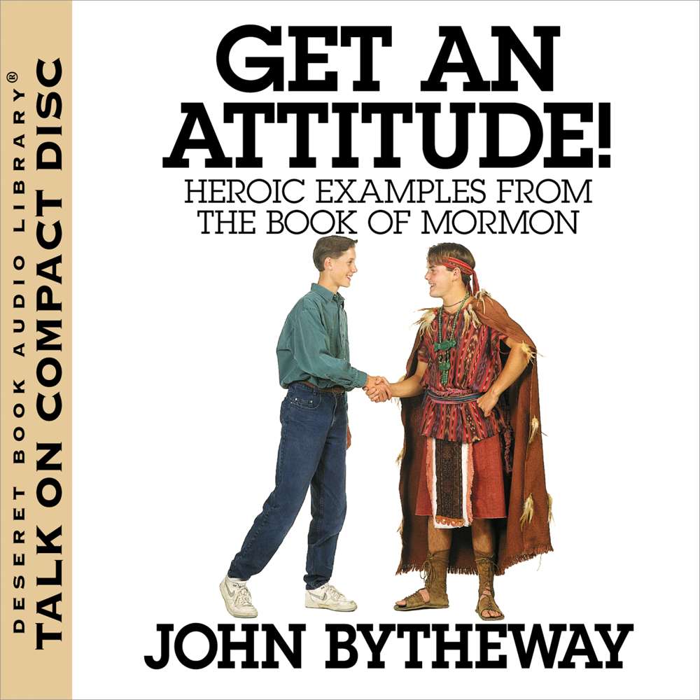 Get an Attitude!: Heroic Examples from the Book of Mormon 1