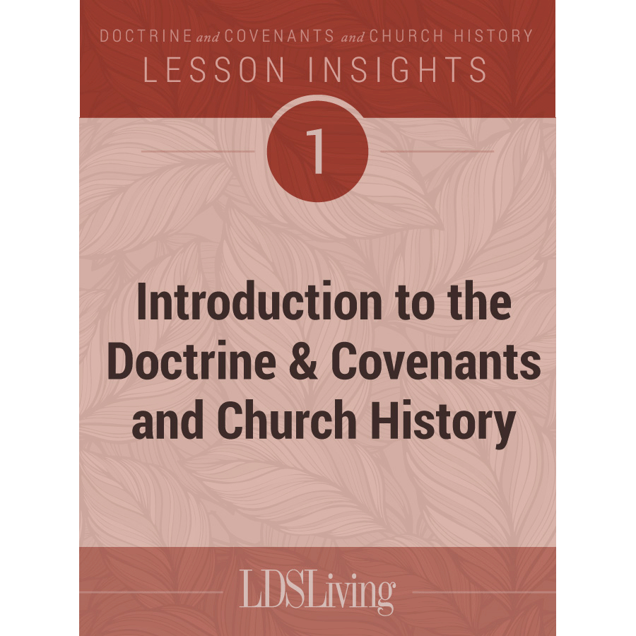 Lesson Insights Doctrine and Covenants and Church History #1