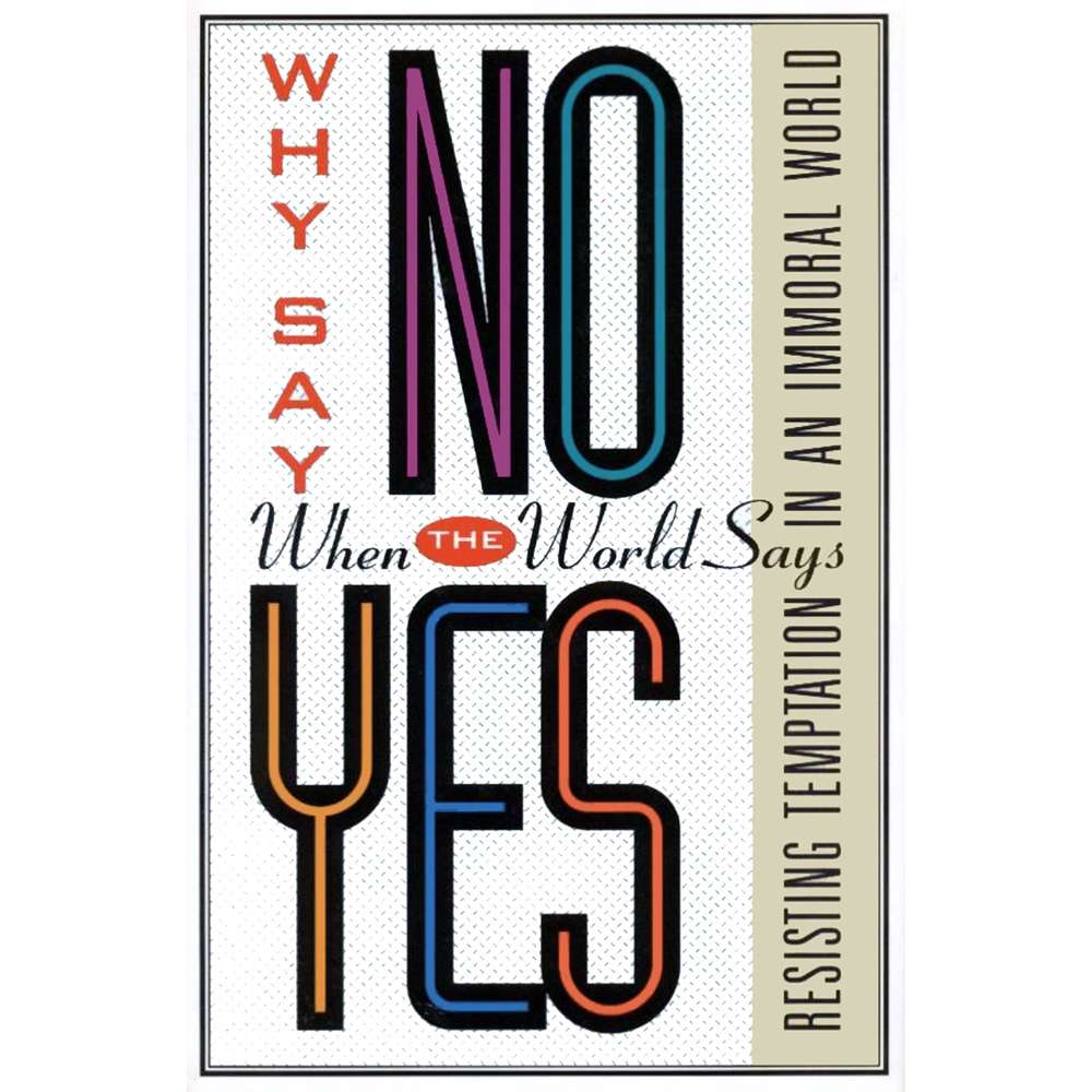 Why Say No When the World Says Yes 1