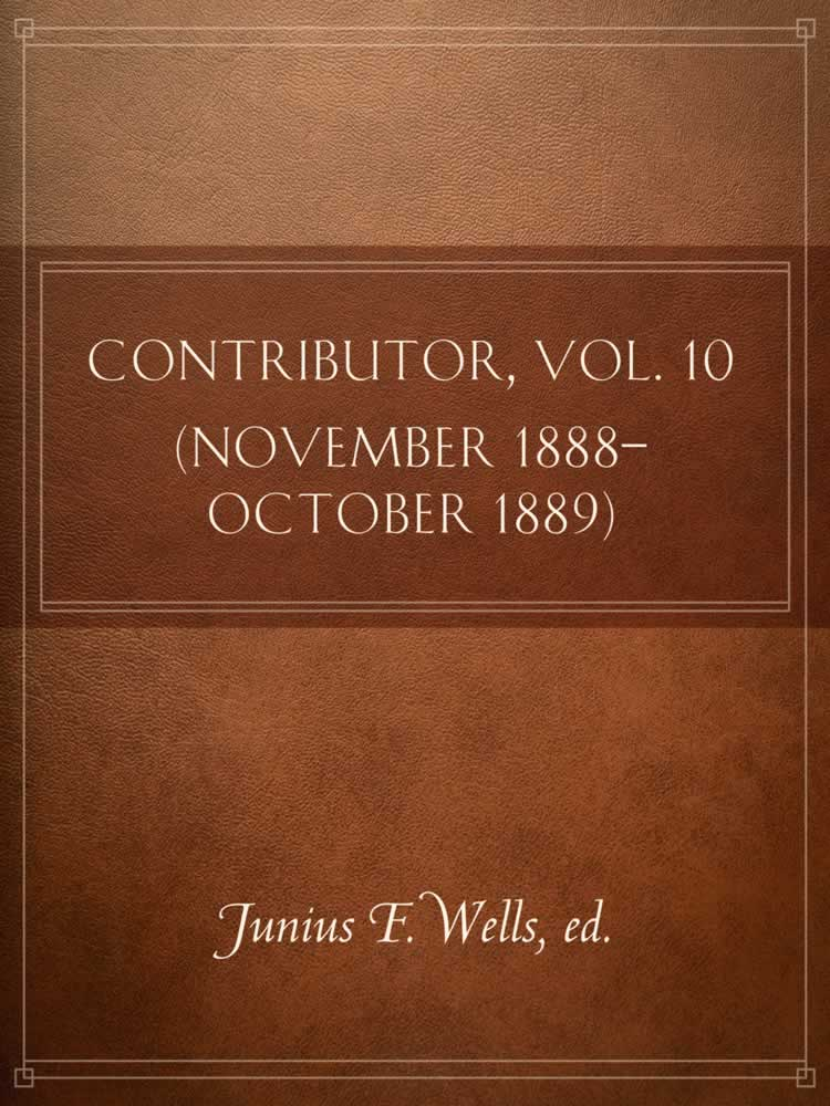 Contributor, Volume 10 (November 1888-October 1889)