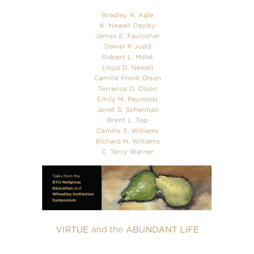 Virtue and the Abundant Life,  Virtue and the Abundant Life