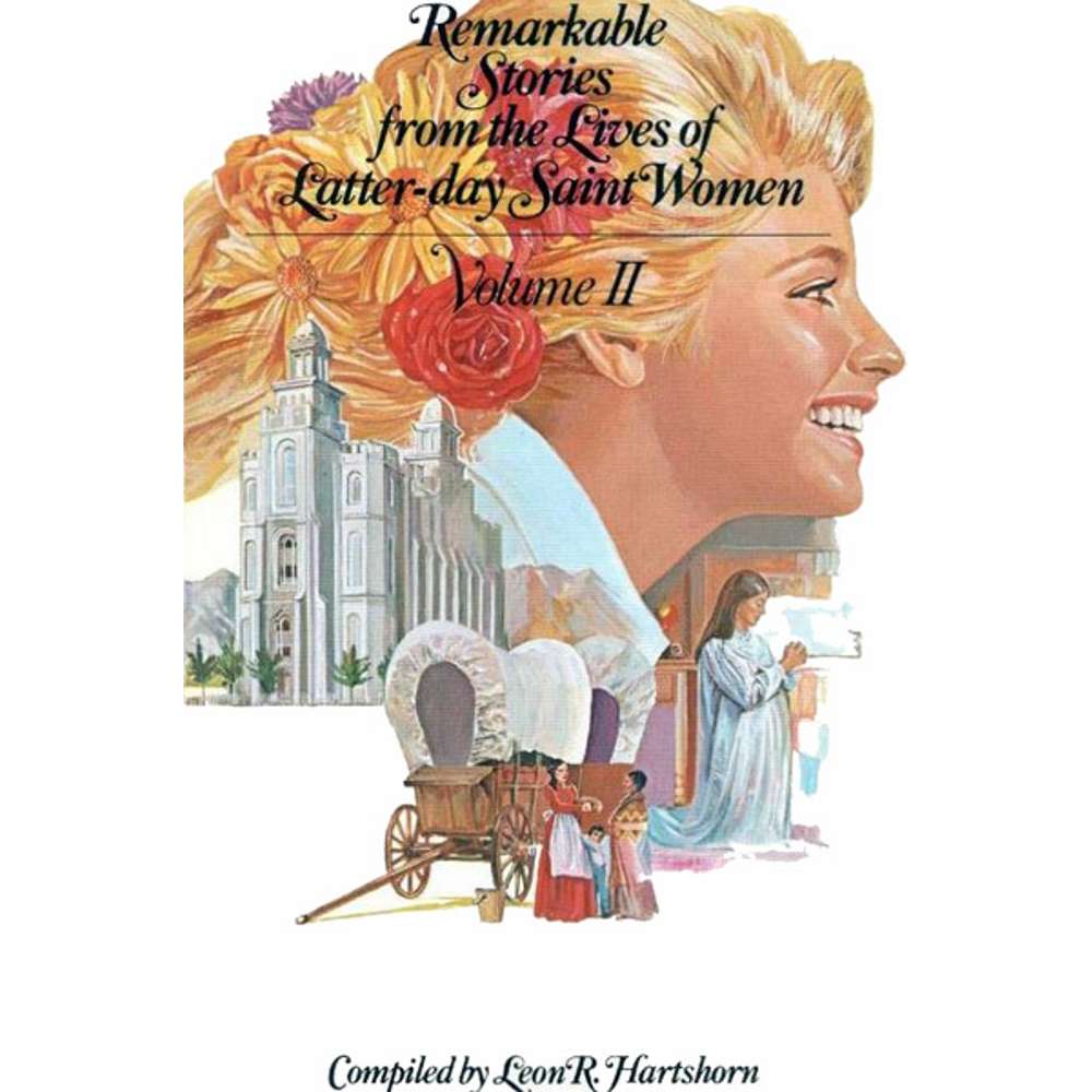 Remarkable Stories from the Lives of Latter-day Saint Women, Vol. 2 1