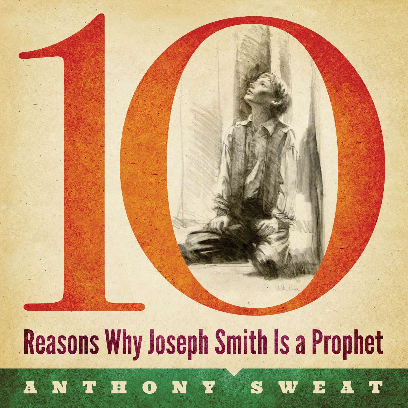 10 Reasons Why Joseph Smith Is a Prophet