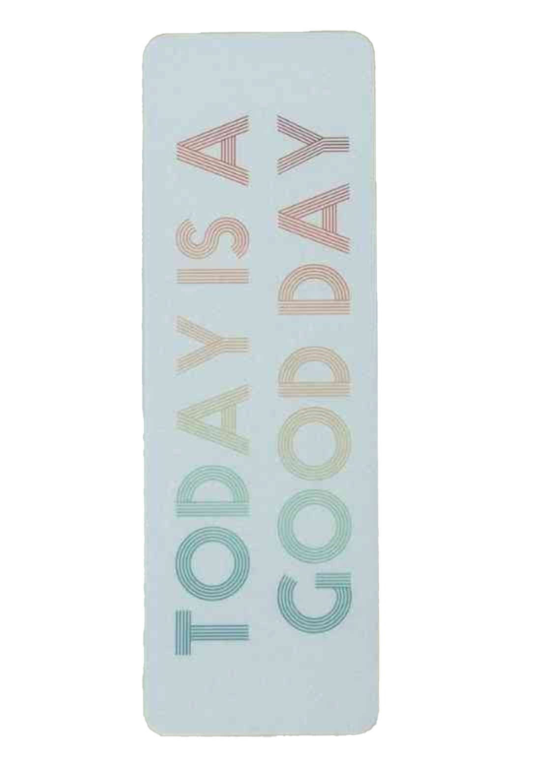 Today is a Good Day Bookmark