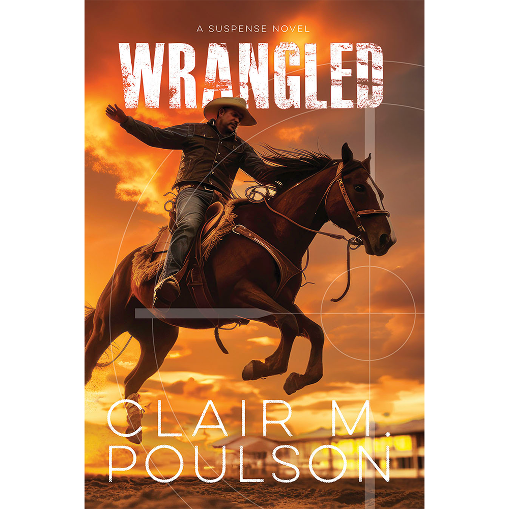 Wrangled (Rodeo Suspense Book 2),  Wrangled (Rodeo Suspense Book 2)