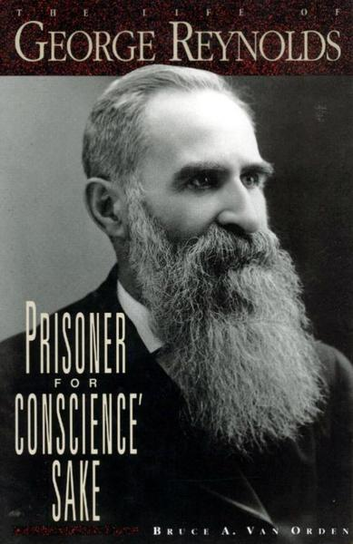 Prisoner for Conscience' Sake: The Life of George Reynolds