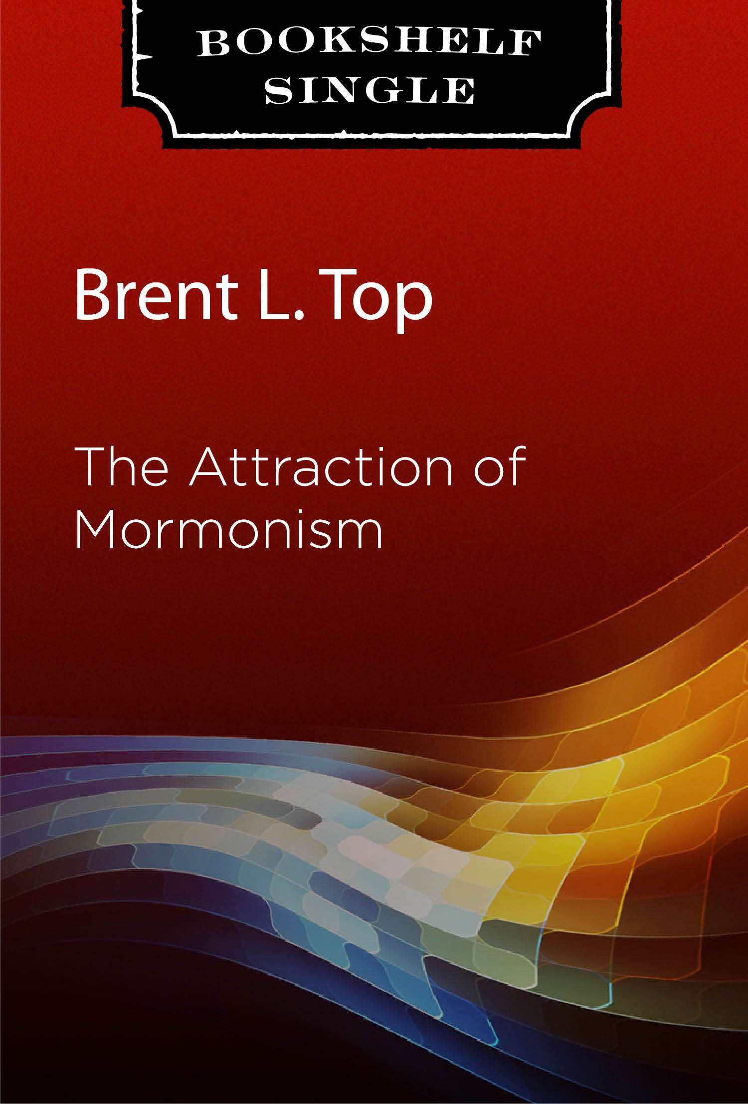 The Attraction of Mormonism