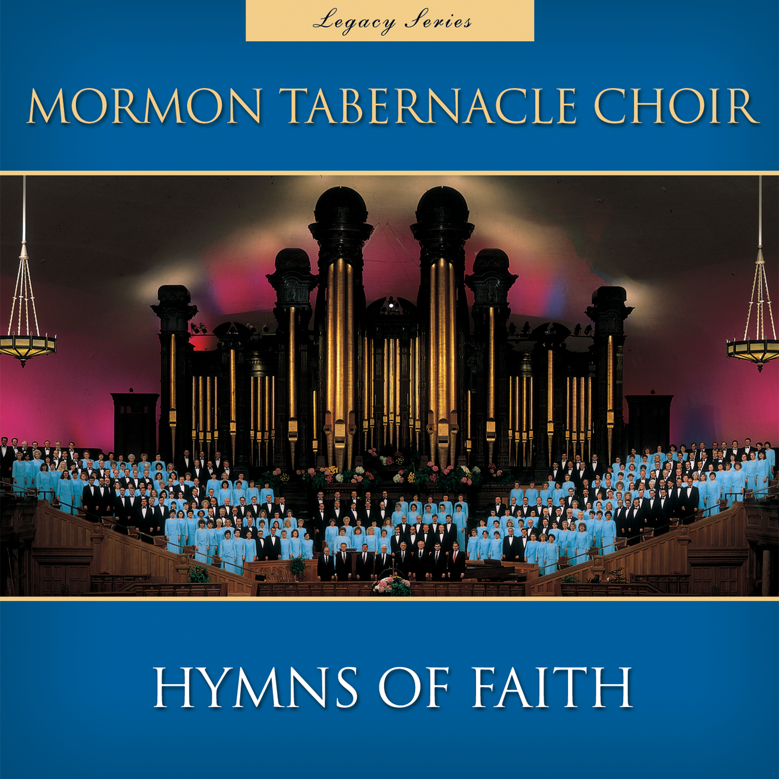 Legacy Series: Hymns of Faith I - THE TABERNACLE CHOIR AT TEMPLE