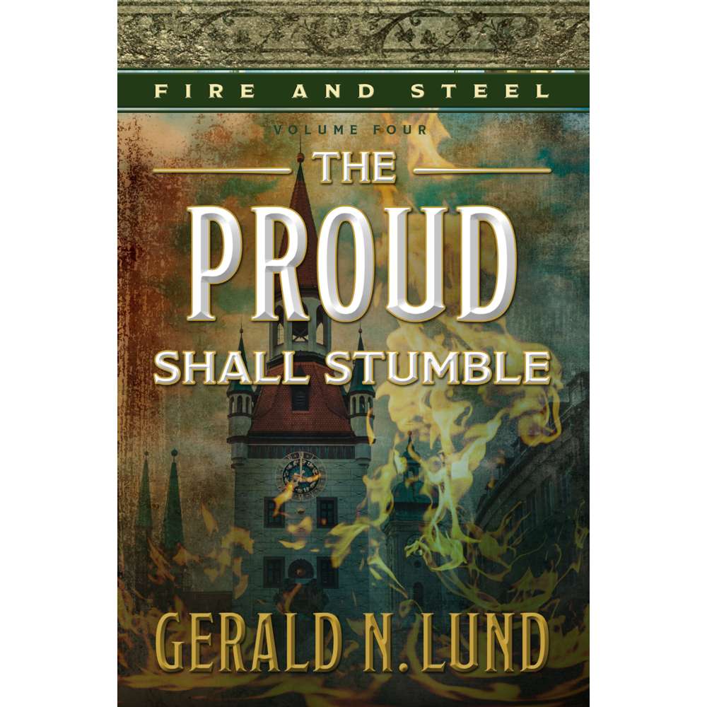 The Proud Shall Stumble (Fire and Steel, Vol. 4)