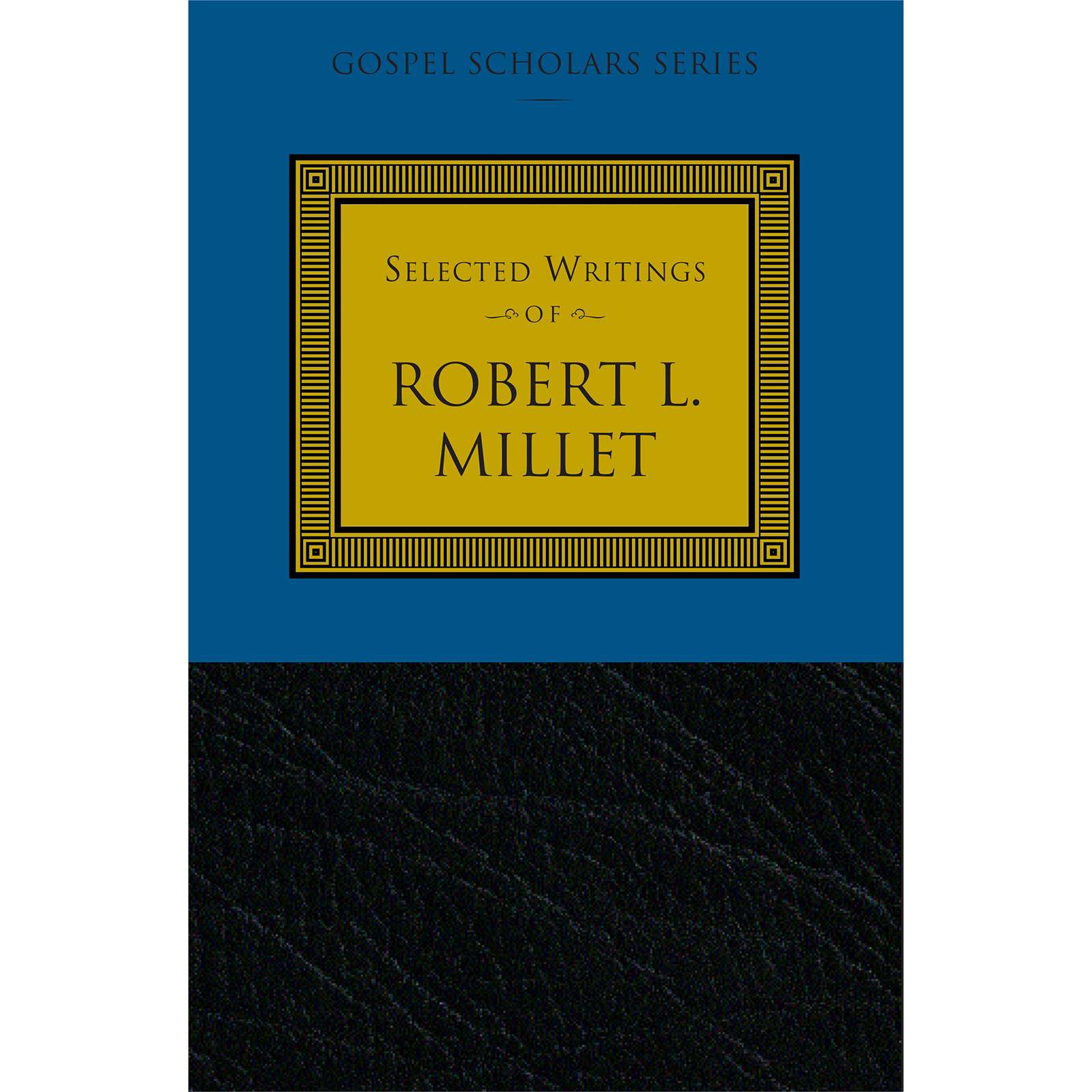 Selected Writings of Robert L. Millet (Gospel Scholars Series), , large image number 0
