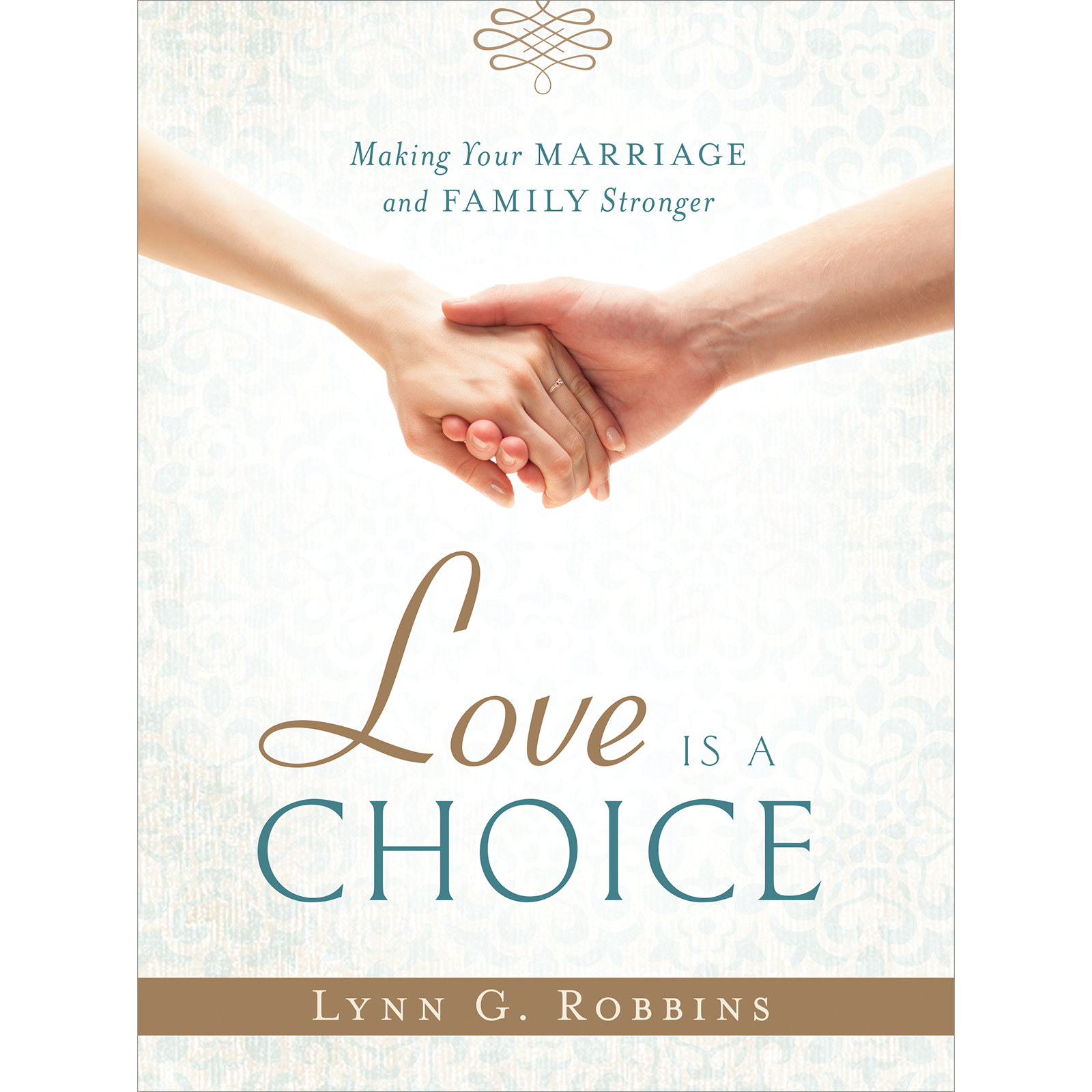 Love Is a Choice: Making Your Marriage and Family Stronger, , large image number 0