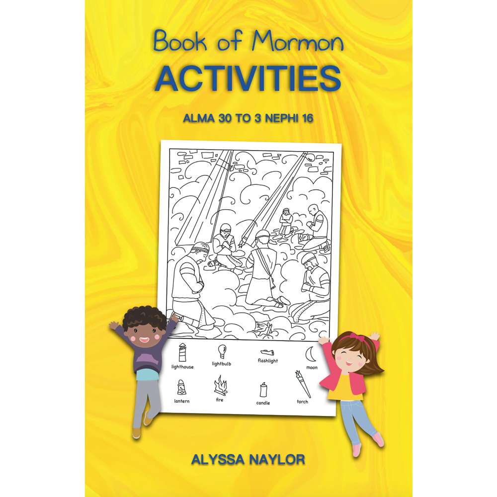 Book of Mormon Activities: Alma 30 to 3 Nephi 16