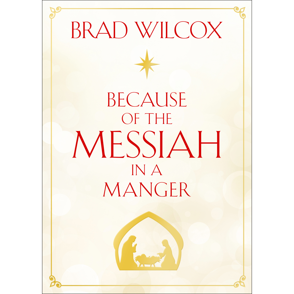 Because of the Messiah in a Manger,  Because of the Messiah in a Manger